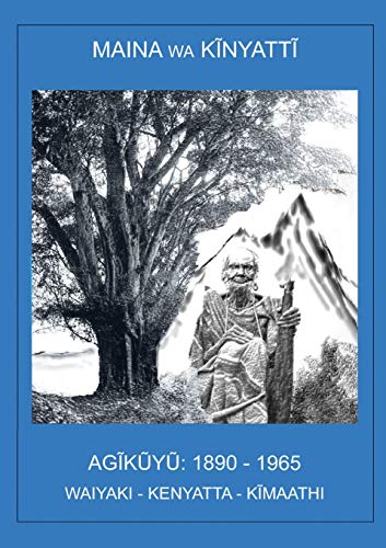 Imagen de archivo de AG?k?y?, 1890-1965: Waiyaki. Kenyata. K?maathi. a la venta por California Books