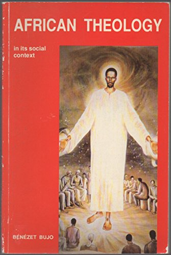 AFRICAN THEOLOGY IN ITS SOCIAL CONTEXT (9789966210135) by BÃ©nÃ©zet Bujo