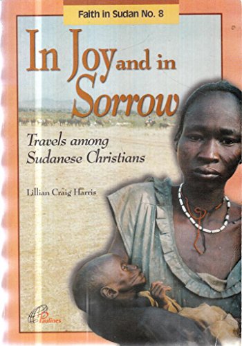 Beispielbild fr In joy and in sorrow: Travels among Sudanese Christians (Faith in Sudan) zum Verkauf von Wonder Book