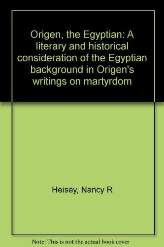 Beispielbild fr Origen the Egyptian: A Literary and Historical Consideration of the Egyptian Background in Origen's Writings on Martyrdom zum Verkauf von Windows Booksellers