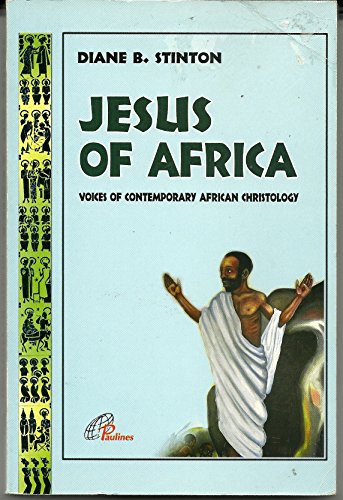 Stock image for JESUS OF AFRICA : VOICES OF CONTEMPORARY AFRICAN CHRISTOLOGY for sale by Ammareal