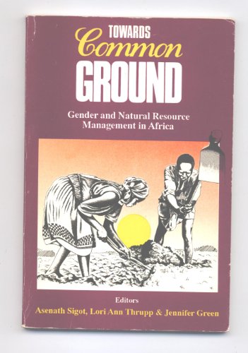 Stock image for Towards Common Ground: Gender and Natural Resource Management in Africa (Acts Environmental Policy Series) for sale by Irish Booksellers