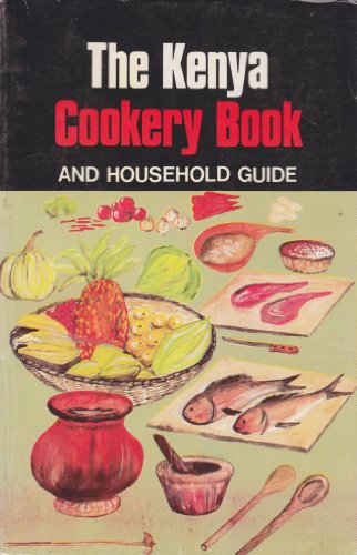 9789966461087: Kenya Cookery Book and Household Guide