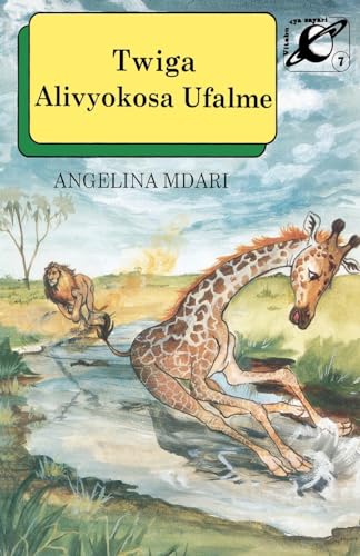 Stock image for Twiga Alivyokosa Ufalme/How Giraffe Missed Kingship for sale by California Books