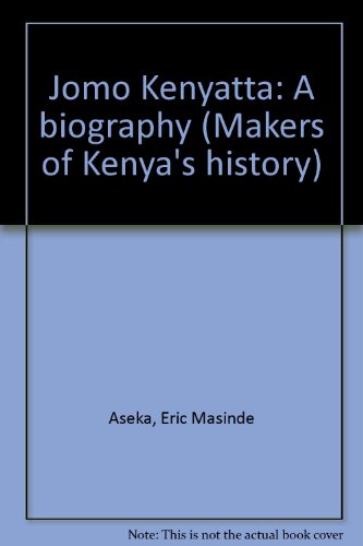 9789966465450: Jomo Kenyatta: A biography (Makers of Kenya's history)