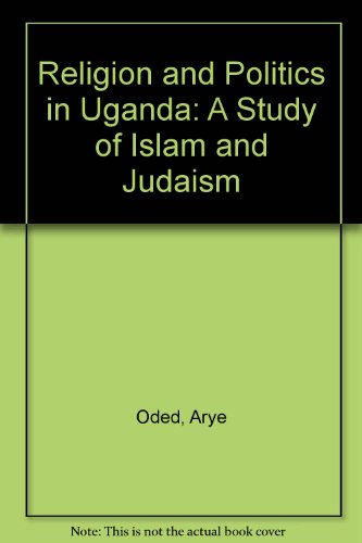 Stock image for Religion and politics in Uganda: A study of Islam and Judaism for sale by HPB-Ruby