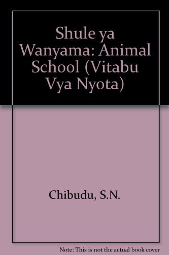 Stock image for Shule Ya Wanyama/Animal School (Swahili Edition) [Paperback] Chibudu, S. N. for sale by RUSH HOUR BUSINESS