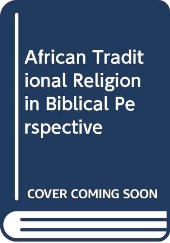 Imagen de archivo de African Traditional Religion in Biblical Perspective a la venta por SecondSale