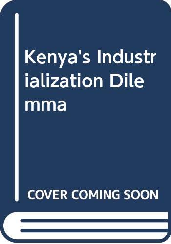 Beispielbild fr Kenya's Industrialization Dilemma zum Verkauf von Harry Righton