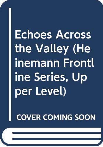 Stock image for Echoes Across the Valley (Heinemann Frontline Series, Upper Level) for sale by medimops