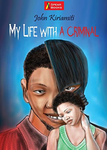 My Life with a Criminal (Makers of Kenya's History) (9789966467683) by Kiriamiti, John