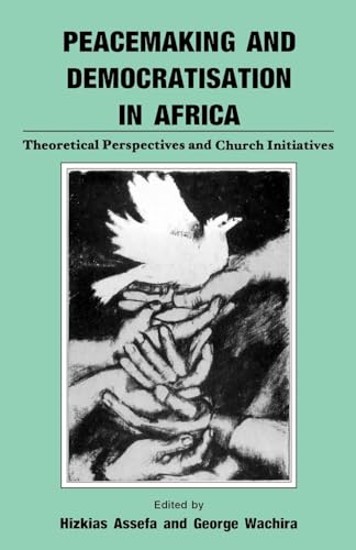 Stock image for Peacemaking and Democratisation in Africa: Theoretical Perspectives and Church Initiatives (Heinemann Frontline Series) for sale by Booksavers of Virginia