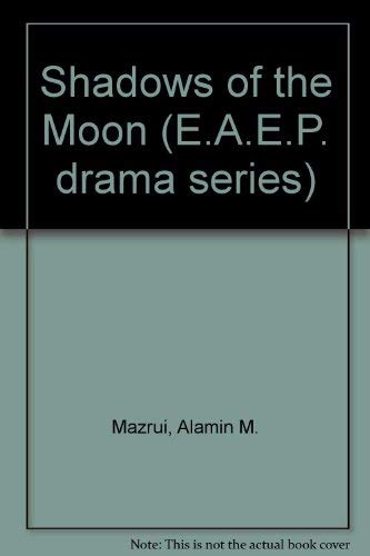 Shadows of the moon: A play (E.A.E.P. drama series) (9789966468802) by Mazrui, A