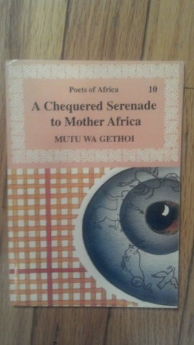 Stock image for A Chequered Serenade to Mother Africa (Poets of Africa) for sale by Ergodebooks