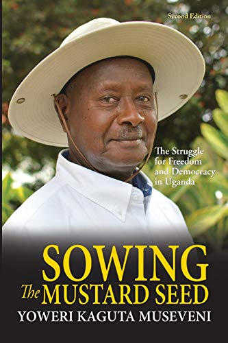 Stock image for Sowing the Mustard Seed: The Struggle for Freedom and Democracy in Uganda for sale by ThriftBooks-Atlanta