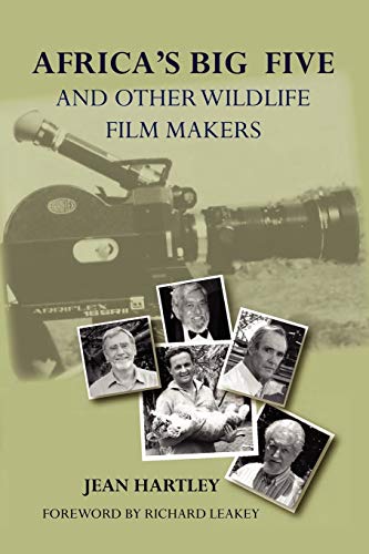 Beispielbild fr Africa's Big Five and Other Wildlife Filmmakers. A Centenary of Wildlife Filming in Kenya zum Verkauf von AwesomeBooks