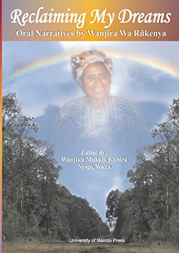 9789966846877: Reclaiming My Dreams. Oral Narratives by Wanjira Wa Rukenya