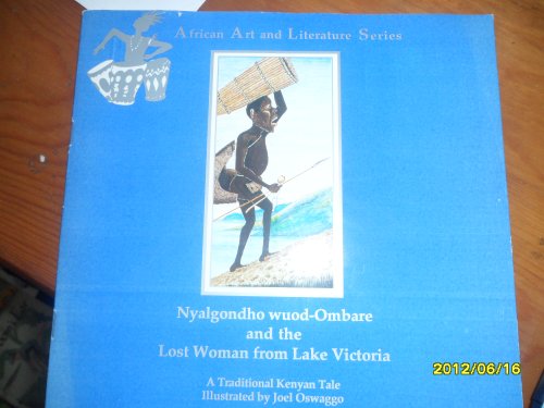Beispielbild fr Nyalgondho Wuod-Ombare and the Lost Woman from Lake Victoria (African Art and Literature) zum Verkauf von Ergodebooks
