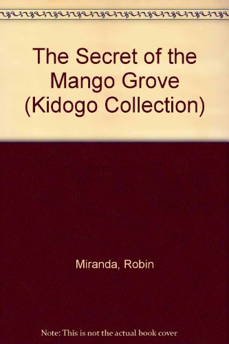 Beispielbild fr The Secret of the Mango Grove (The Kidogo Collection) zum Verkauf von Wonder Book