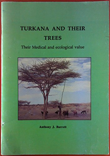 Turkana and their trees: Their medical and ecological value (9789966909008) by Barrett, Anthony
