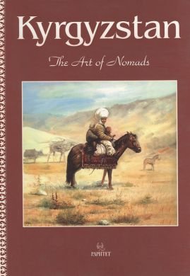 Stock image for KYRGYZSTAN. THE ART OF NOMADS for sale by Books to Die For