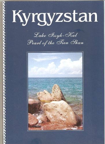 Stock image for Kyrgyzstan. Lake Issyk-Kul. Pearl of the Tien Shan for sale by Idaho Youth Ranch Books