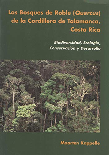 9789968702058: Los bosques de roble (Quercus) de la Cordillera de Talamanca, Costa Rica: Biodiversidad, ecologia, conservacion y desarrollo (Spanish Edition)