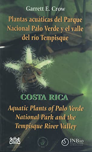 Imagen de archivo de PLANTAS ACUTICAS DEL PARQUE NACIONAL PALO VERDE Y EL VALLE DEL RO TEMPISQUE. COSTA RICA. AQUATIC PLANTS OF PALO VERDE NATIONAL PARK AND THE TEMPISQUE RIVER VALLEY a la venta por CORRAL DE LIBROS
