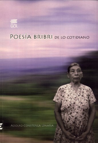 PoesÃ­a Bribri de lo Cotidiano (9789968936033) by Adolfo Constenla UmaÃ±a