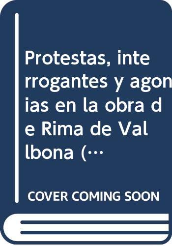 Stock image for Protestas, interrogantes y agoni as en la obra de Rima de Vallbona (Coleccio n La mujer en la literatura hispa nica) (Spanish Edition) for sale by Orca Knowledge Systems, Inc.