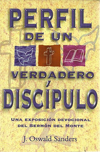 Perfil de Un Verdadero Discipulo (9789968985413) by Sanders, J. Oswald