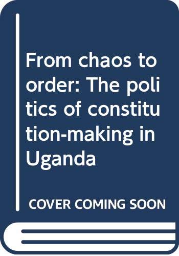 Stock image for From chaos to order: The politics of constitution-making in Uganda for sale by CONTINENTAL MEDIA & BEYOND