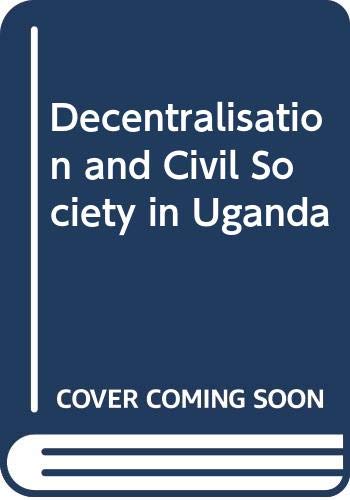 Beispielbild fr Decentralisation and Civil Society in Uganda: The Quest for Good Governance zum Verkauf von Buchpark