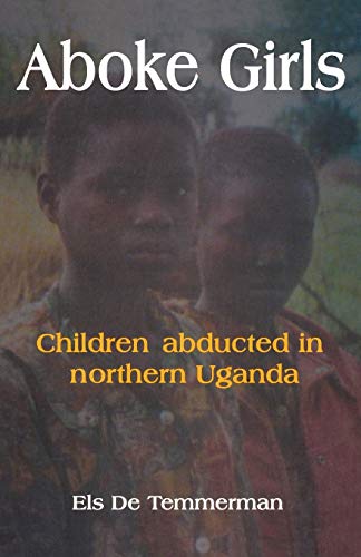 Stock image for Aboke Girls. Children Abducted in Northern Uganda for sale by Goodwill
