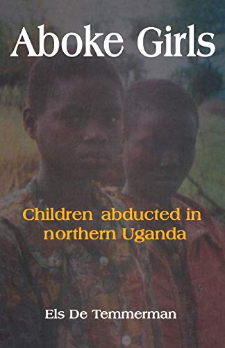 Stock image for Aboke Girls. Children Abducted in Northern Uganda for sale by Bulk Book Warehouse