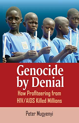 Stock image for Genocide by Denial How Profiteering from HIV/AIDS Killed Millions for sale by T. A. Borden Books