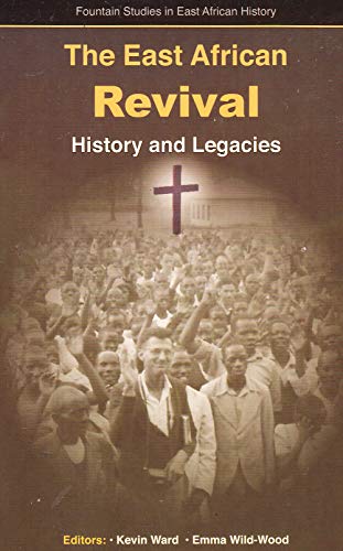 The East African Revival: History and Legacies (9789970250141) by Ward, Kevin; Wild-Wood, Emma
