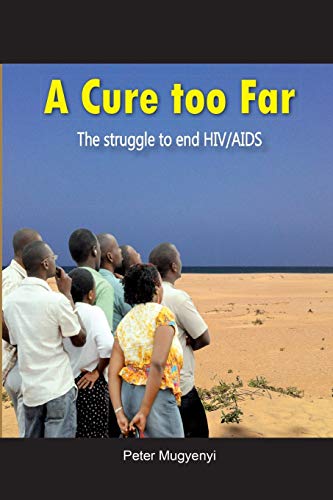 Stock image for A cure too far : the struggle to end HIV/AIDS for sale by Carothers and Carothers