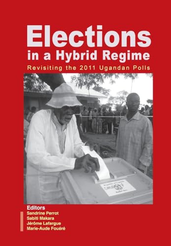 Beispielbild fr Elections in a Hybrid Regime. Revisiting the 2011 Ugandan Polls zum Verkauf von Books From California