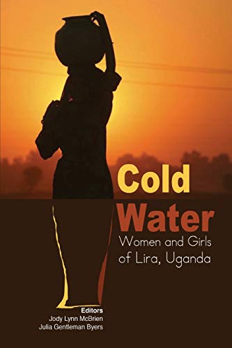 9789970258857: Cold Water: Women and Girls of Lira, Uganda