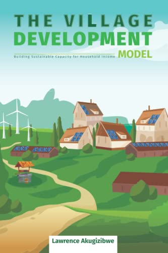 9789970578023: THE VILLAGE DEVELOPMENT MODEL: Building Sustainable Capacity for Household Income