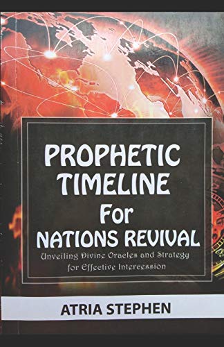 Beispielbild fr PROPHETIC TIMELINE FOR NATIONS REVIVAL: Unveiling Divine Oracles and Strategy for Effective Intercession zum Verkauf von Lucky's Textbooks