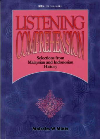 Listening Comprehension: Selections from Malaysian and Indonesian History (English, Indonesian and Malay Edition) (9789971006778) by Malcolm W. Mintz