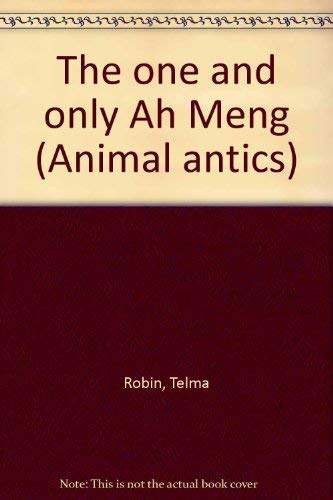 Stock image for The one and only Ah Meng (Animal antics) for sale by Half Price Books Inc.