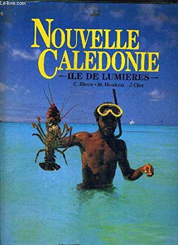 Beispielbild fr Nouvelle Caledonie Ile De Lumieres Rives, C.; Hosken, M. and Cler, J. zum Verkauf von LIVREAUTRESORSAS