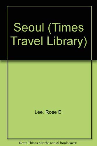 Seoul (Times Travel Library) (9789971401276) by Rose E. Lee; George Mitchell