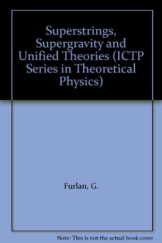 Superstrings, supergravity, and unified theories: Proceedings of the Summer Workshop in High Energy Physics and Cosmology, Trieste, Italy, 10 June-19 July 1985 (The ICTP series in theoretical physics) (9789971500368) by Giuseppe Furlan; Q. Shafi