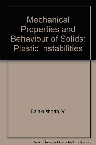 Mechanical Properties and Behaviour of Solids: Plastic Instabilities (9789971500405) by Balakrishnan, V.