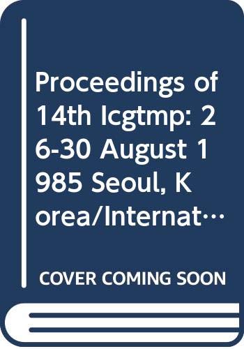 Proceedings of 14th ICGTMP: 26-30 August 1985 Seoul, Korea/International Colloquium on Group Theoretical Methods in Physics (International Colloquium . Theoretical Methods in Physics: Proceedings) - Cho, Y. M.; 1985, International Colloquium on Group Theoretical Methods in Physics