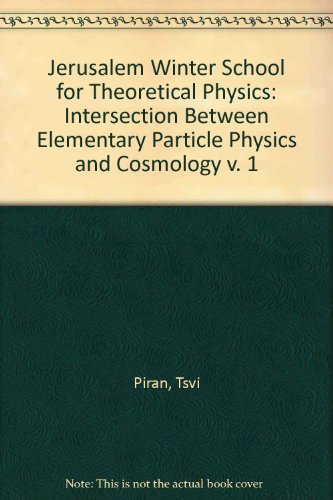 Intersection Between Elementary Particle Physics and Cosmology - Proceedings of the 1st Jerusalem Winter School for Theoretical Physics (9789971501532) by Piran, Tsvi; Weinberg, Steven